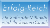 Erfolg-Reich - Ein Selfmade-Million&auml;r wird Ihr SuccessCoach